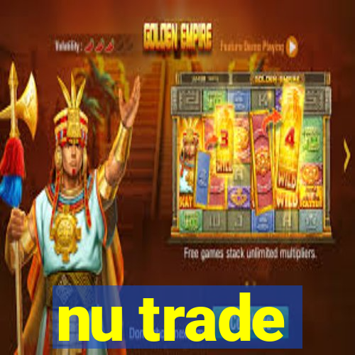 nu trade